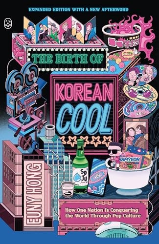 The Birth of Korean Cool How One Nation Is Conquering the World Through Pop Culture (Expanded Edition)