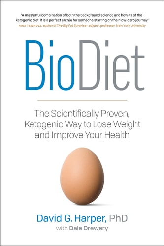 BioDiet The Scientifically Proven, Ketogenic Way to Lose Weight and Improve Health