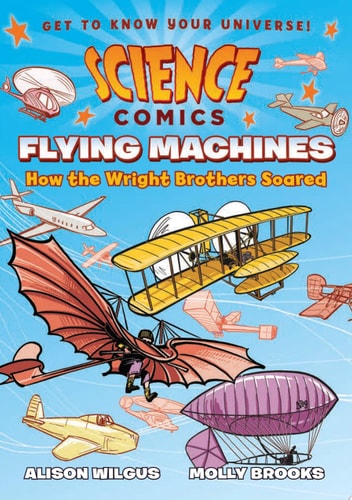 Science Comics: Flying Machines How the Wright Brothers Soared