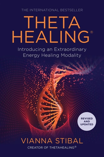 ThetaHealing® - Introducing an Extraordinary Energy Healing Modality (Revised and Updated Edition)