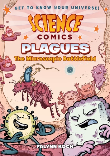 Science Comics: Plagues The Microscopic Battlefield