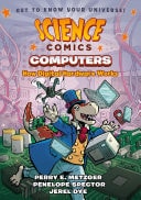Science Comics: Computers How Digital Hardware Works