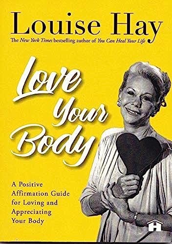 Love Your Body: A Positive Affirmation Guide For Loving And Appreciating Your Body [Paperback] Louise Hay-zoom-