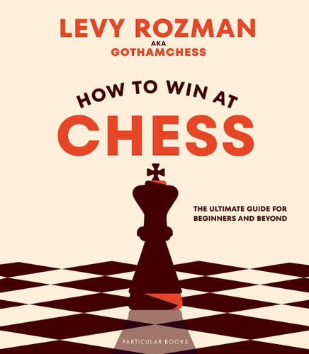 How to Win at Chess The Ultimate Guide for Beginners and Beyond