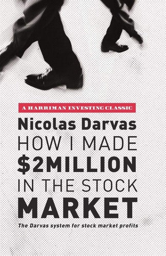How I Made $2 Million in the Stock Market The Darvas System for Stock Market Profits