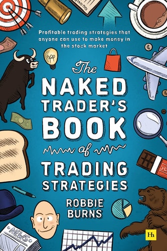 The Naked Trader's Book of Trading Strategies Proven Ways to Make Money Investing in the Stock Market