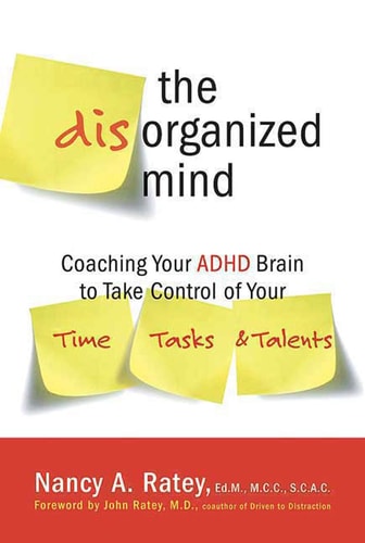 The Disorganized Mind Coaching Your ADHD Brain to Take Control of Your Time, Tasks, and Talents