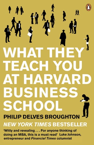 What They Teach You at Harvard Business School My Two Years Inside the Cauldron of Capitalism-zoom-