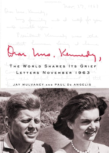 Dear Mrs. Kennedy The World Shares Its Grief, Letters November 1963