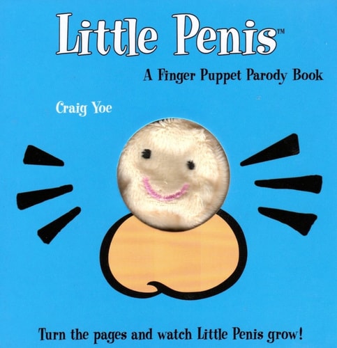 The Little Penis: A Finger Puppet Parody Book Watch The Little Penis Grow! (Bridal Shower and Bachelorette Party Humor, Funny Adult Gifts, Books for Women, Hilarious Gifts)