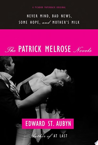 The Patrick Melrose Novels Never Mind, Bad News, Some Hope, and Mother's Milk