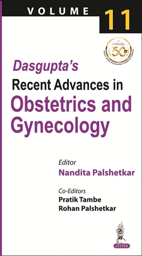 Dasgupta's Recent Advances in Obstetrics and Gynecology Volume 11