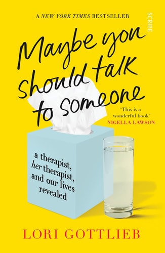 Maybe You Should Talk to Someone A Therapist, Her Therapist, and Our Lives Revealed