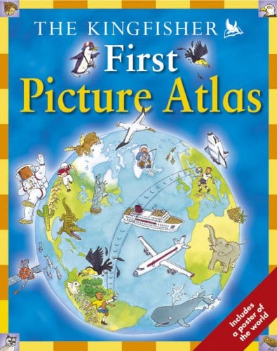 The Kingfisher First Picture Atlas