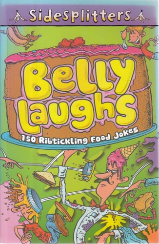 Belly Laughs 150 Ribtickling Food Jokes
