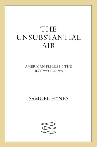 The Unsubstantial Air American Fliers in the First World War