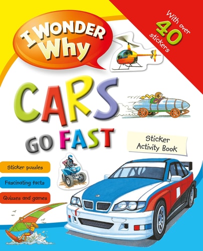 I Wonder Why Cars Go Fast Sticker Book