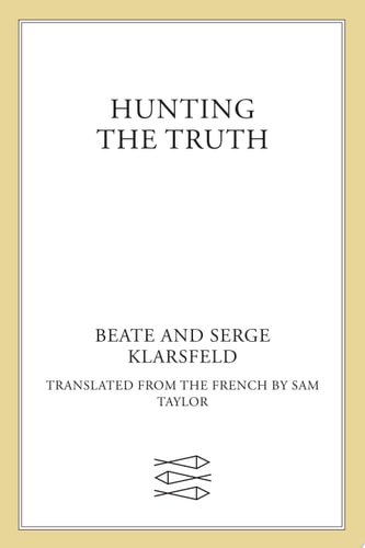 Hunting the Truth Memoirs of Beate and Serge Klarsfeld