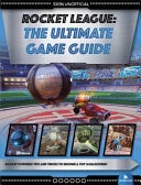 Rocket League The Ultimate Game Guide