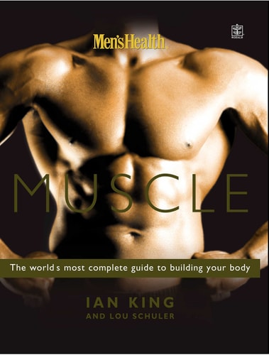 Muscle The World's Most Complete Guide to Building Your Body
