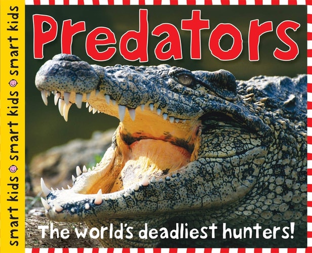 Smart Kids: Predators The World's Deadliest Hunters