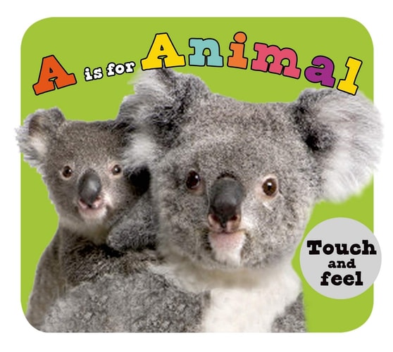 A is for Animal A Touch-and-Feel Book