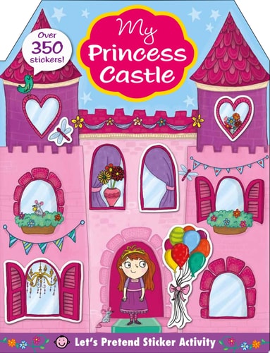 Let's Pretend: My Princess Castle Sticker Activity Book Over 350 Stickers