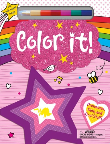 Color It! Princesses, Pets and Cool Stuff! With Multi-Color Crayon