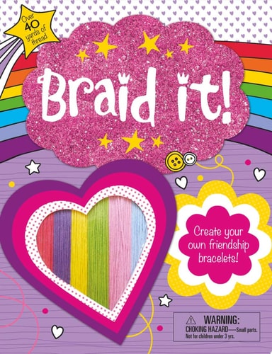 Make It: Braid It! Create Your Own Friendship Bracelets
