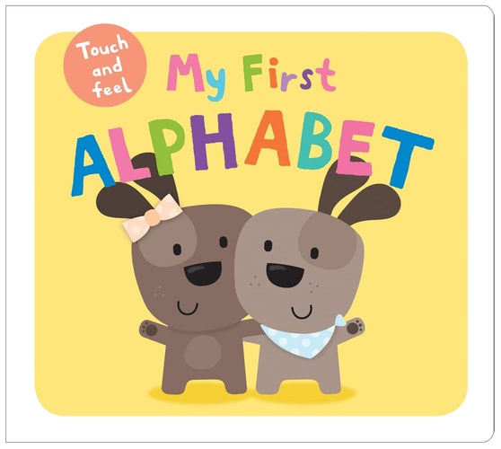 My First Alphabet Touch and Feel