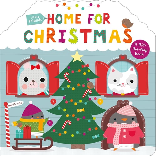 Little Friends: Home for Christmas A Lift-the-Flap Book