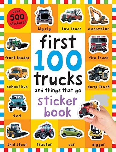 First 100 Stickers: Trucks and Things That Go Over 500 stickers for learning and play!