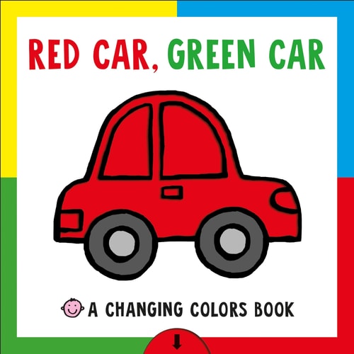 Changing Picture Book: Red Car, Green Car A Changing Colors Book