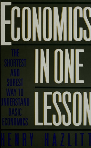 Economics in One Lesson The Shortest and Surest Way to Understand Basic Economics