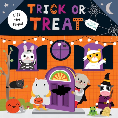Little Friends: Trick or Treat A lift-the-flap book