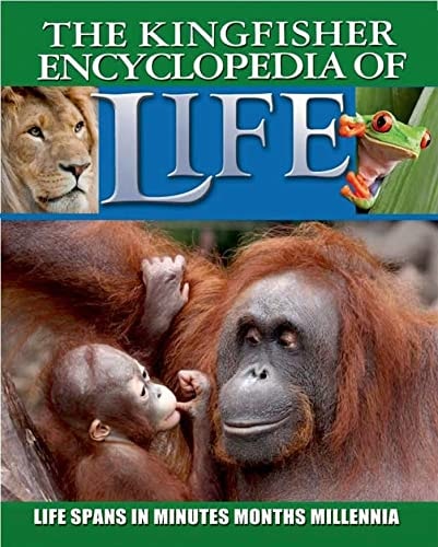 Kingfisher Encyclopedia of Life Life Spans in Minutes, Months, Millennia