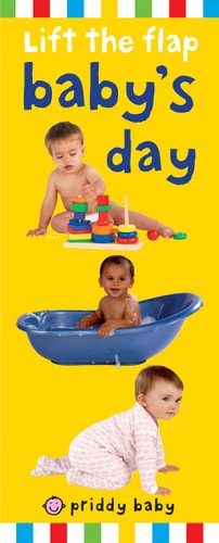 Priddy Baby Lift-the-flap: Baby's Day