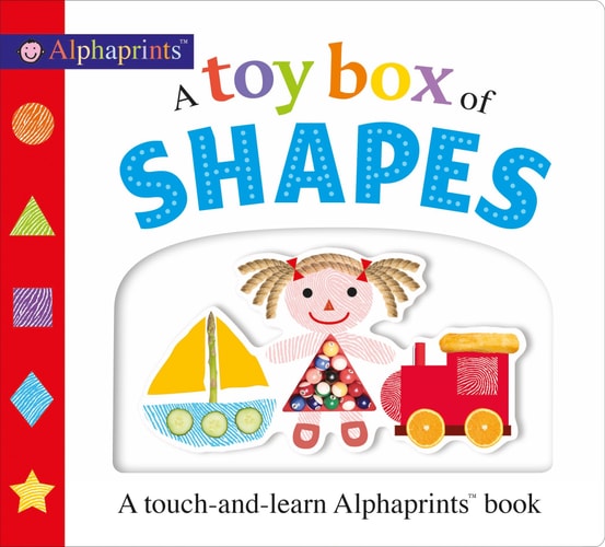 Picture Fit Board Books: A Toy Box of Shapes A touch-and-learn Alphaprints book