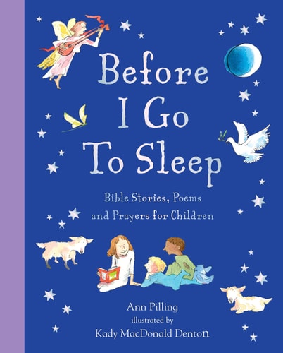 Before I Go To Sleep Bible Stories, Poems, and Prayers for Children