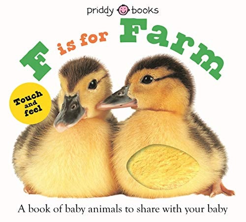 ABC Touch & Feel : F is for Farm A book of baby animals to share with your baby