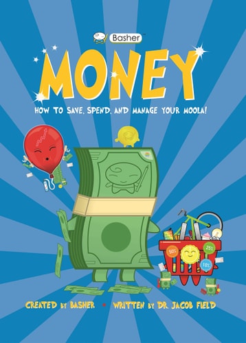 Basher Money How to Save, Spend, and Manage Your Moola!
