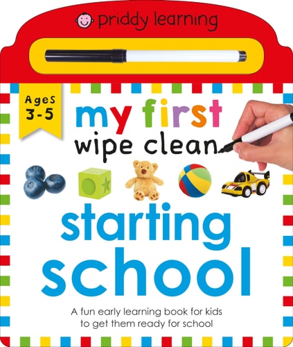 Priddy Learning: My First Wipe Clean Starting School A fun early-learning book for kids to practice their pen control skills-1