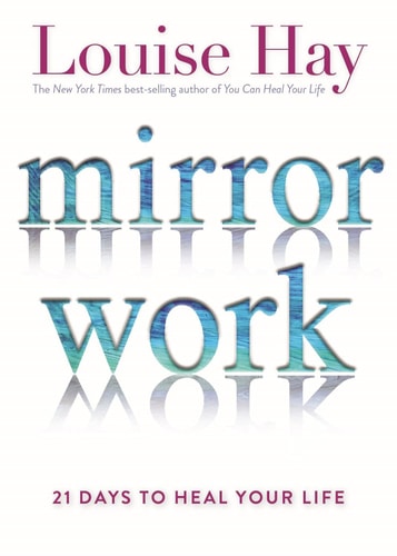 Mirror Work: 21 Days to Heal Your Life [Mar 01, 2016] Hay, Louise L.