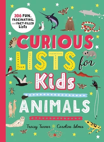 Curious Lists for Kids—Animals 206 Fun, Fascinating, and Fact-Filled Lists