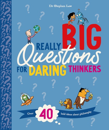 Really Big Questions For Daring Thinkers Over 40 Bold Ideas about Philosophy
