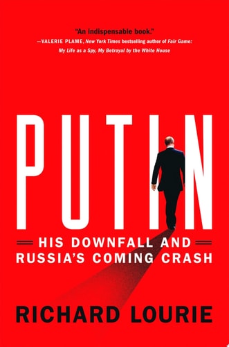 Putin: His Downfall and Russia's Coming Crash