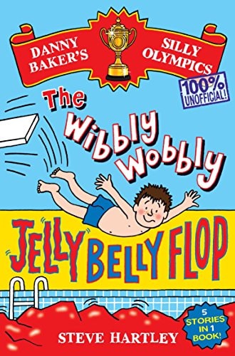 Danny Baker's Silly Olympics: The Wibbly Wobbly Jelly Belly Flop - 100% Unofficial! And Four Other Brilliantly Bonkers Stories!-1