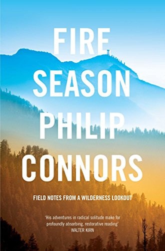 Fire Season Field Notes from a Wilderness Lookout