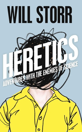 The Heretics Adventures with the Enemies of Science