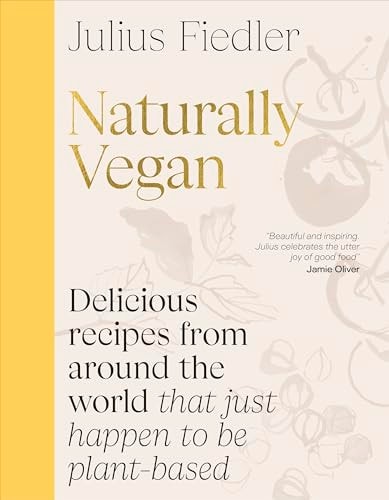 Naturally Vegan Traditional Plant-Based Home Cooking from Around the World